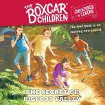 The Secret of Bigfoot Valley The Boxcar Children Creatures of Legend, Book 1, Gertrude Chandler Warner