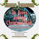Dr. Bones and the Christmas Wish, Emma Jameson