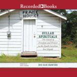 Gullah Spirituals The Sound of Freedom and Protest in the South Carolina Sea Islands, Eric Sean Crawford