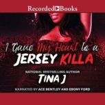 I Gave My Heart To A Jersey Killa, Tina J