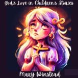 God's Love in Children's Stories, Mary Winstead