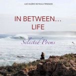 In between... life, Luiz Valerio de Paula Trindade