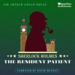 The Resident Patient Sherlock Holmes, Sir Arthur Conan Doyle