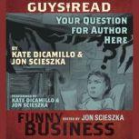 Guys Read: Your Question For Author Here A Story from Guys Read: Funny Business, Jon Scieszka