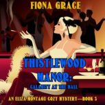 Thistlewood Manor: Calamity at the Ball, Fiona Grace