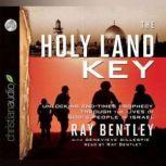 The Holy Land Key Unlocking End-Times Prophecy Through the Lives of God's People in Israel, Ray Bentley