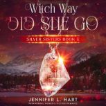 Witch Way Did She Go Paranormal Women's Fiction Romance, Jennifer L. Hart
