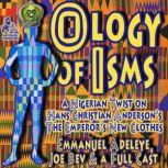 The Ology of Isms A Nigerian Twist on The Emperors New Clothes, Emmanuel Adeleye; Hans Christian Andersen