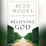 Believing God, Beth Moore