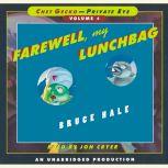 Chet Gecko, Private Eye: Book 4 - Farewell, My Lunchbag, Bruce Hale