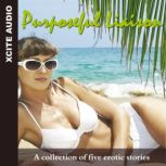 Purposeful Liaison A collection of five erotic stories, Miranda Forbes