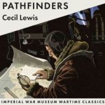 Pathfinders Imperial War Museum Wartime Classics, Cecil Lewis