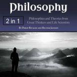 Philosophy Philosophies and Theories from Great Thinkers and Life Scientists