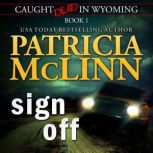 Sign Off (Caught Dead in Wyoming, Book 1), Patricia McLinn