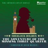 The Adventure of the Missing Three-Quarter Sherlock Holmes, Sir Arthur Conan Doyle