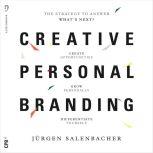 Creative Personal Branding The Strategy To Answer What's Next?, Jurgen Salenbacher
