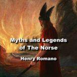 Myths and Legends of The Norse The Asgard sagas of the  gods and goddesses before recorded time