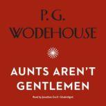 Aunts Arent Gentlemen, P. G. Wodehouse