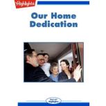 Our Home Dedication
