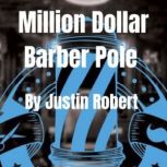 Million Dollar Barber Pole A teaspoon of Game, Justin Robert