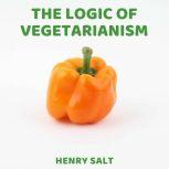 The Logic of Vegetarianism, Henry Salt