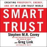 Smart Trust Creating Posperity, Energy, and Joy in a Low-Trust World, Greg Link