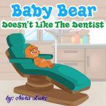 Baby Bear Doesn't Like The Dentist