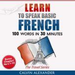 Learn To Speak Basic French 100 Words in 30 Minutes