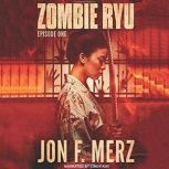 Zombie Ryu: Episode One, Jon F. Merz