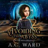 Avoiding the Abyss (The Abyss Trilogy Book 1), A.C. Ward