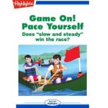 Game On!: Pace Yourself Does slow and steady win the race?, Rich Wallace
