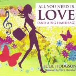 All You Need is Love and a Big Handbag, Julie Hodgson