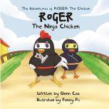 The Adventures of Roger the Chicken Roger the Ninja Chicken, Glenn Cox