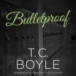 Bulletproof, T. C. Boyle