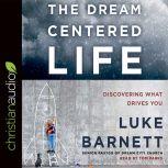 The Dream-Centered Life, Luke Barnett