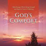God's Comfort Bible Passages Which Bring Strength and Hope In Times of Suffering, Various