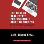 The Modern Real Estate Professionals Guide to Success, Marki Lemons Ryhal