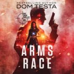 Arms Race: Eric Swan Thriller #6, Dom Testa