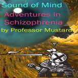 Sound of Mind - Adventures in Schizophrenia, Professor Mustard