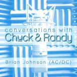 Conversations with Chuck & Randy: Brian Johnson (AC/DC), Marcel Anders