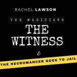 The Witness & The Necromancer Goes To Jail, Rachel Lawson