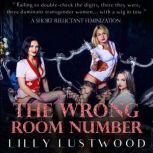 The Wrong Room Number A Short Forced Feminization Sissy Story, Lilly Lustwood