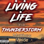 Living Life in a Thunderstorm, Matthew Wride