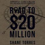 The Road to $20 Million Bankruptcy to Multi-Million Dollar Real Estate Producer, Shane Torres
