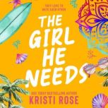 The Girl He Needs An Opposites Attract Romantic Comedy, Kristi Rose
