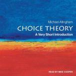 Choice Theory A Very Short Introduction, Michael Allingham