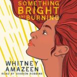Something Bright and Burning, Whitney Amazeen