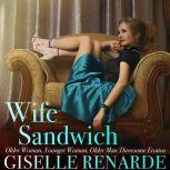 Wife Sandwich Older Woman, Younger Woman, Older Man Threesome Erotica, Giselle Renarde