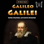 Galileo Galilei History, Discoveries, and Scientific Revolution, Kelly Mass