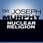 Nuclear Religion, Joseph Murphy